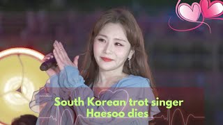 South Korean trot singer Haesoo dies | Suicide