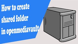 5 How to create shared folder in openmediavault.