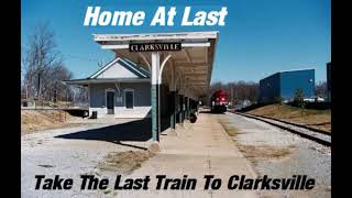 Home At Last - Last Train To Clarksville