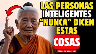 11 Cosas Que una Persona Inteligente NUNCA Dice I Secretos Budistas