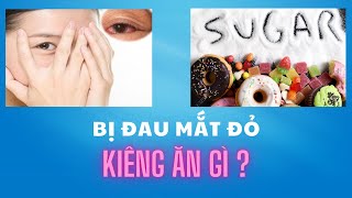 Bị đau mắt đỏ kiêng ăn gì ?