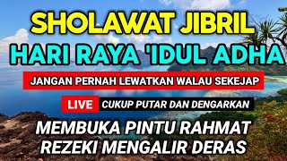 SPESIAL IDUL ADHA!! SHOLAWAT JIBRIL MERDU PENARIK REZEKI PALING DAHSYAT SHOLAWAT NABI MUHAMMAD SAW