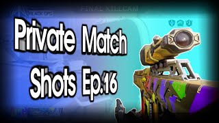 Private Match Shots Ep.16