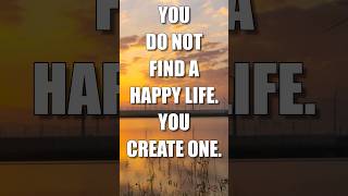 You Do Not Find a Happy Life, You Create One 🙂🙂🙂 #Happiness #Travel #quotes