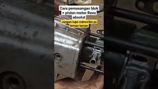 cara pemasangan blok+piston motor Revo absolut