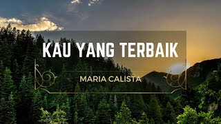 Kau Yang Terbaik (Maria Calista) | Lyrics Video