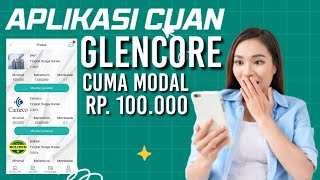 GLENCORE - INVESTASI PENGHASIL DANA WORK MEMBAYAR 2024