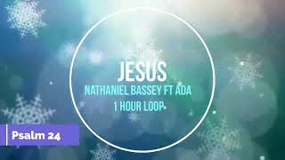 Jesus | Nathaniel  Bassey ft Ada| |1 Hour Loop