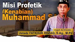 MISI PROFETIK NABI MUHAMMAD - USTADZ FATKHUR ROZAQ, SAg. MPd