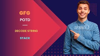 Decode String | GFG POTD | 11-10-2022 | Explained