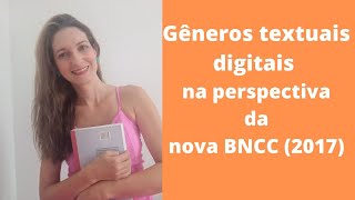 Gêneros Textuais Digitais na perspectiva da nova BNCC (2017)