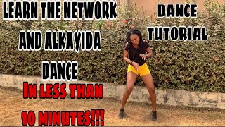 How To Do The NETWORK And ALKAYIDA DANCE in LESS THAN 10 MINS (DANCE TUTORIAL) |COMPLETE BREAKDOWN