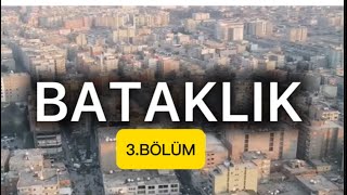 BATAKLIK 3.BÖLÜM   ABONE OLMAYI UNUTMAYIN İYİ SEYİRLER