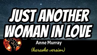 JUST ANOTHER WOMAN IN LOVE - ANNE MURRAY (karaoke version)