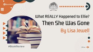 What REALLY Happened to Ellie? 🤯🔍📚 The Shocking Tale of 'Then She Was Gone' by Lisa Jewell!