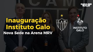 INAUGURAÇÃO INSTITUTO GALO - NOVA SEDE NA ARENA MRV!