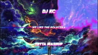 DJ KC - WE LIKE THE POLECZKA (FRYTA MASHUP 2K23)