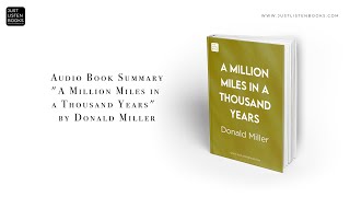 Audio Book Summary: "A Million Miles in a Thousand Years"  by Donald Miller