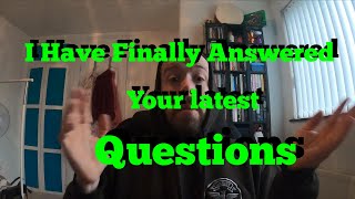 I have Finally Answered Your Latest Questions !!!!