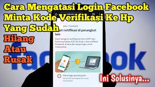 Cara Mengatasi Login Akun Fb Minta Kode Verifikasi Ke Hp Lama Yang Sudah Hilang/Hangus