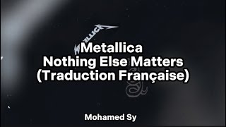 Metallica - Nothing Else Matters ( Traduction Française)