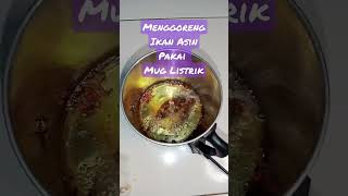 Menggoreng Ikan Asin pakai Mug Listrik #menusederhana