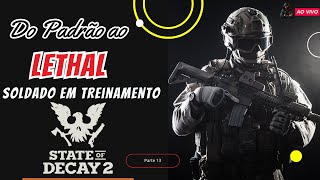 State Of Decay 2 - Do Padrão a LETHAL (Parte 13)