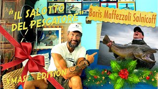 SPECIALE FESTE 2023 🎉🎄🎁  Il Salotto del Pescatore 🛋️ SPECIAL GUEST: Boris Maffezzoli Salnicoff