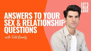 Let's Talk Love | Season 3 Episode 4 - Answers to Your Sex & Relationship Questions with Todd Baratz