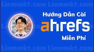 Hướng dẫn đăng ký sử dụng Ahrefs miễn phí