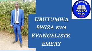 UBUTUMWA BWIZA BWA EVANGELISTE EMERY