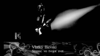 Vlatko Ilievski - Stranec vo tvojot svet (Official Video)