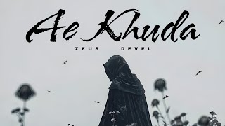 AE KHUDA - ZEUS | DEVEL | URDU STORYTELLING RAP SONG