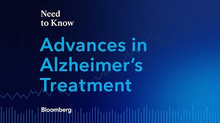 Bloomberg's Need to Know: Advances in Alzheimer's Treatment