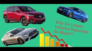 Why Do Luxury Vehicles Depreciate So Much??