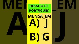 DESAFIO DE PORTUGUÊS #letraG #letraJ #concursos #Gabarito B