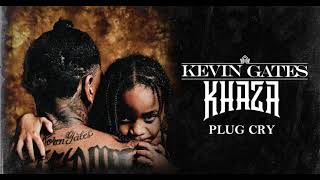 Kevin Gates - Plug Cry #Khaza