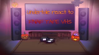 Undertale react to FNAF tape VHS