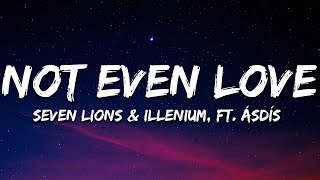 Seven Lions & ILLENIUM ft. ÁSDÍS - Not Even Love (Armin van Buuren Remix) [Lyrics]