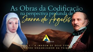 01-A Imagem de Deus como centro organizador da psique | Joanna de Ângelis e as obras da codificação