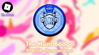 How to get THE HUNT BADGE in ROBLOX - Dungeon Quest (TUTORIAL)