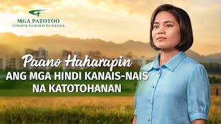 Tagalog Testimony Video | "Paano Haharapin ang mga Hindi Kanais-nais na Katotohanan"