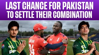 Pakistan vs England 3rd T20 in Cardiff | Last Chance To Settle Combination For WC