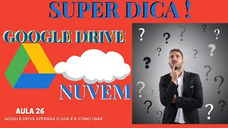 APRENDA COMO USAR o GOOGLE DRIVE     Aula 26