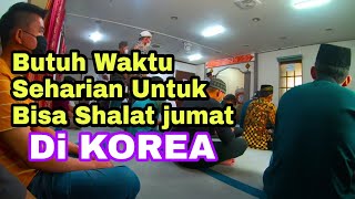 SHOLAT JUMAT - TKI DI KOREA BUTUH WAKTU SEHARIAN PERJALANAN