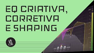 Explicando Eq Criativa, Corretiva e Shaping