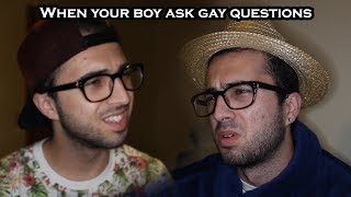 When your boy ask gay questions...