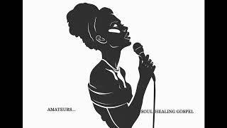 Soul Healing Gospel Amateurs Sound Production