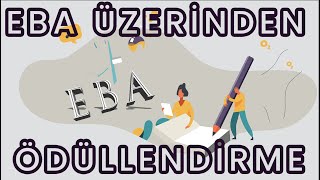 EBA ÜZERİNDEN ÖĞRENCİLERİ ÖDÜLLENDİRELİM