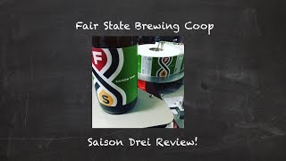 Fair State Brewing Cooperative Saison Drei Review! Episode #352